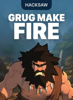 Grug Make Fire, slot by Hacksaw